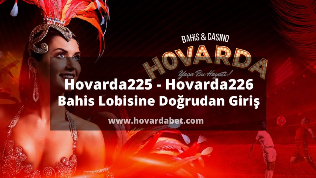 Hovarda225 - Hovarda226 Bahis Lobisine Doğrudan Giriş