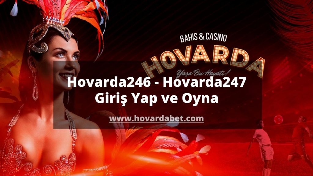 Hovarda246 - Hovarda247 Giriş Yap ve Oyna